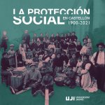 LA PROTECCION SOCIAL EN CASTELLO 1900 2021 UNA VISION HIS
