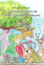 LA INSOLITA HISTORIA DE MAXI, CARAMELO & PETUNIA