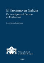 EL FASCISMO EN GALICIA. DE LOS ORIGENES AL DECRETO DE UNIFICACION