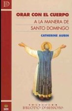ORAR CON EL CUERPO A LA MANERA DE SANTO DOMINGO