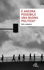 È ancora possibile una buona politica? Stili e obiettivi