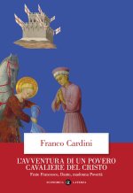 avventura di un povero cavaliere del Cristo. Frate Francesco, Dante, madonna Povertà