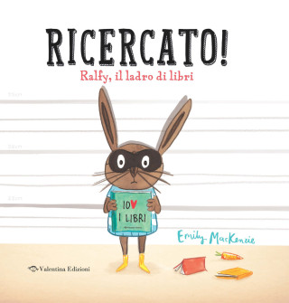 Ricercato! Ralfy, il ladro di libri (Emily MacKenzie)(Copertă tare)