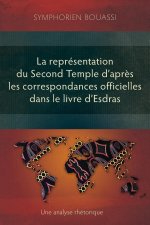 La représentation du Second Temple ? travers les correspondances officielles dans le livre d'Esdras