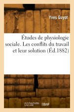 Études de physiologie sociale. Les conflits du travail et leur solution