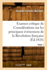 Examen critique de Considérations sur les principaux événemens de la Révolution française. Tome 1