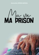 Ma vie Ma prison