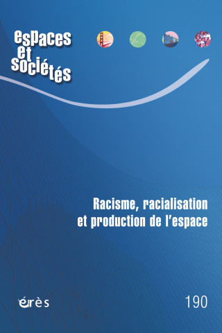 Espaces et sociétés 190 - Racisme, racialisation et production d'espace