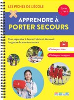 Les Fiches de l'école - Aprendre à porter secours - Cycles 1, 2, et 3
