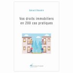 Vos droits immobiliers en 200 cas pratiques