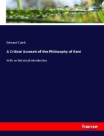 A Critical Account of the Philosophy of Kant