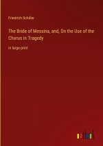 The Bride of Messina, and, On the Use of the Chorus in Tragedy