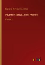 Thoughts of Marcus Aurelius Antoninus