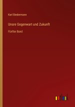 Unsre Gegenwart und Zukunft