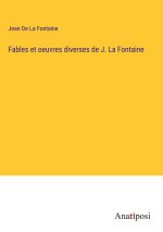 Fables et oeuvres diverses de J. La Fontaine