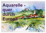 Aquarelle - quer durch Europa (Tischkalender 2024 DIN A5 quer), CALVENDO Monatskalender