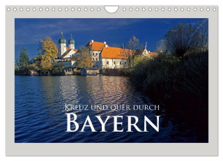 Kreuz und quer durch Bayern (Wandkalender 2024 DIN A4 quer), CALVENDO Monatskalender