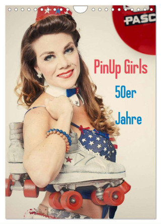 PinUp Girls 50er Jahre (Wandkalender 2024 DIN A4 hoch), CALVENDO Monatskalender