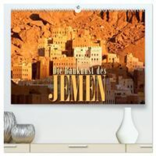 Die Baukunst des Jemen (hochwertiger Premium Wandkalender 2024 DIN A2 quer), Kunstdruck in Hochglanz