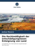 Die Rechtmäßigkeit der entschädigungslosen Enteignung von Land