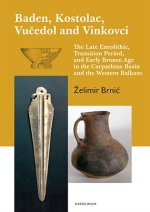 Baden, Kostolac, Vučedol and Vinkovci - The Late Eneolithic, Transition Period, and Early Bronze Age in the Carpathian Basin and the Western Balkans