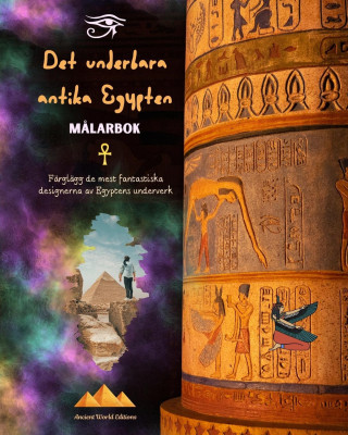 Det underbara antika Egypten - Kreativ m?larbok för entusiaster av antika civilisationer