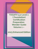 TOGAF® 9.2 Level 1 Wonder Guide Volume 1 - 2023 Enhanced Edition