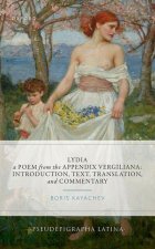 Lydia, a Poem from the         Appendix Vergiliana Introduction, Text, Translation, and Commentary (Hardback)