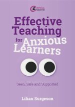 Effective Teaching for Anxious Learner  s
