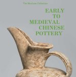 EARLY TO MEDIEVAL CHINESE POTTERY