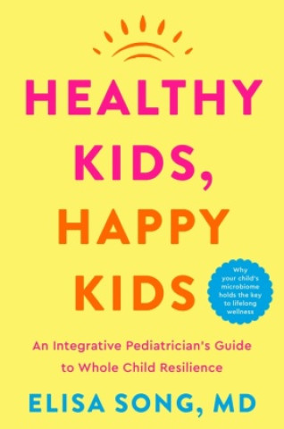 Healthy Kids, Happy Kids: The Essential Guide to Holistic Pediatrics ()