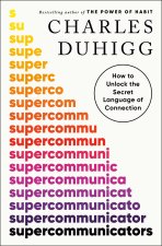 Supercommunicators: The Power of Conversation and Hidden Language of Connection