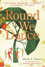 Round We Dance: Creating Meaning Through Seasonal Rituals