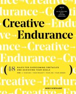 Creative Endurance: 48 Rules for Overcoming Obstacles and Achieving Your Goals