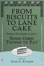 From Biscuits to Lane Cake: Emma Rylander Lane's Some Good Things to Eat