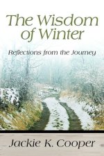 The Wisdom of Winter: Reflections from the Journey