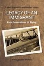 Legacy of an Immigrant: Four Generations of Flying