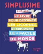 Simplissime Le livre pour dessiner les licornes et compagnie le plus facile du monde