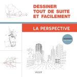 Dessiner tout de suite et facilement :  La perspective