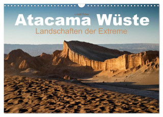 Atacama Wüste - Landschaften der Extreme (Wandkalender 2024 DIN A3 quer), CALVENDO Monatskalender
