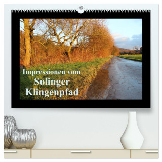 Impressionen vom Solinger Klingenpfad (hochwertiger Premium Wandkalender 2024 DIN A2 quer), Kunstdruck in Hochglanz