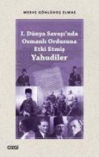 1. Dünya Savasinda Osmanli Ordusuna Etki Etmis Yahudiler