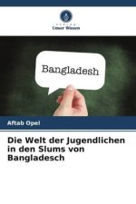 Die Welt der Jugendlichen in den Slums von Bangladesch