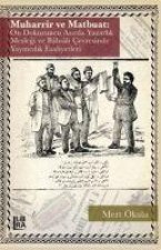Muharrir ve Matbuat - On Dokuzuncu Asirda Yazarlik Meslegi ve Babiali Cevresinde Yayincilik Faaliyetleri