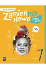 Zamieńmy słowo. Język polski. Szkoła podstawowa klasa 7. Zeszyt ćwiczeń