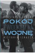 Pokój z widokiem na wojnę. Historia Izraela