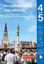 Religia. Szkoła ponadpodstawowa. Klasa 4 liceum i 5 technikum. Szczęśliwi, którzy żyją miłością. Podręcznik
