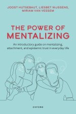 The Power of Mentalizing An introductory guide on mentalizing, attachment, and epistemic trust for mental health care workers (Paperback)