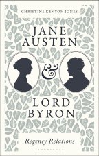Jane Austen and Lord Byron: Regency Relations