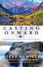Casting Onward: Fishing Adventures in Search of America's Native Gamefish